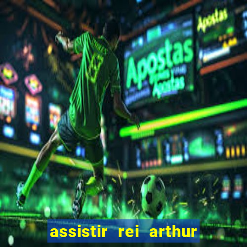 assistir rei arthur 2004 dublado